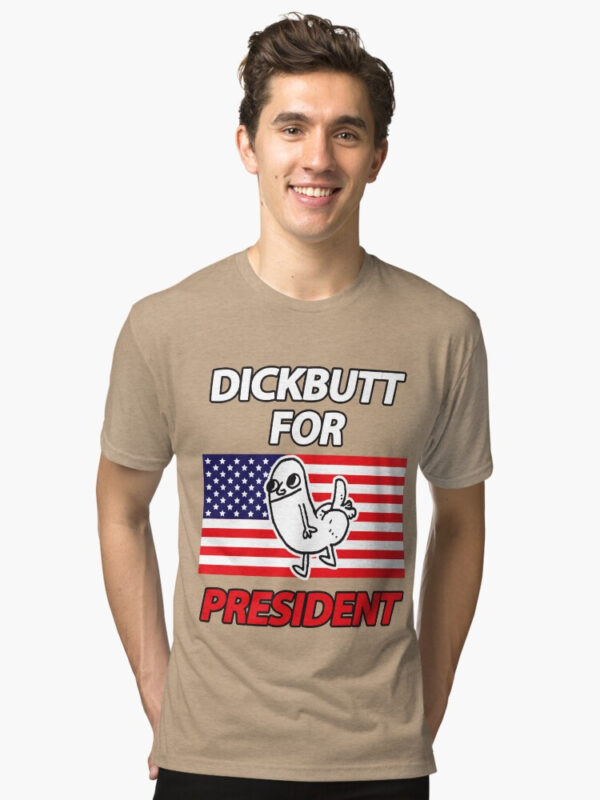 DickButt For President Tri-blend T-Shirt - Image 10
